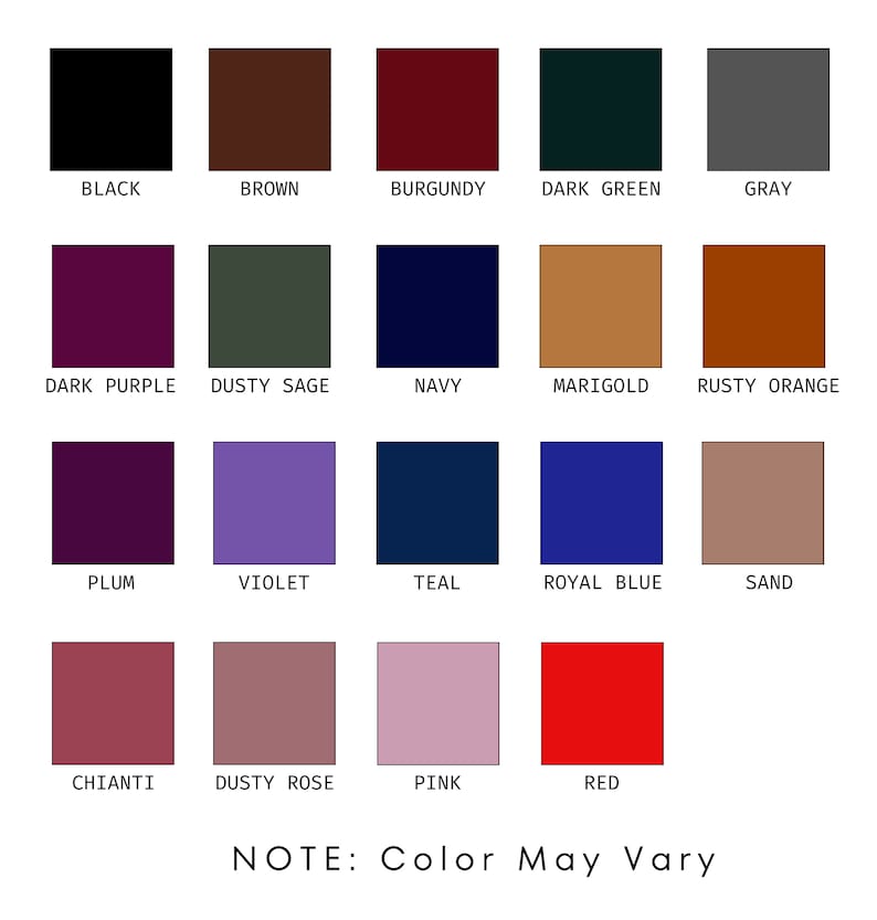 May include: A colour chart with 18 different colour swatches. The colours are labelled with their names: black, brown, burgundy, dark green, grey, dark purple, dusty sage, navy, marigold, rusty orange, plum, violet, teal, royal blue, sand, chianti, dusty rose, pink, and red. The text "NOTE: Colour May Vary" is at the bottom of the chart.