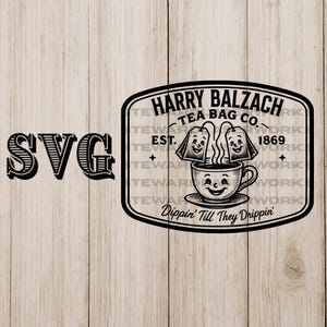 May include: Black and white SVG design featuring the text "SVG" on the left. The right side displays a vintage-style logo for "Harry Balzach Tea Bag Co." with a teacup and smiling tea bags. The phrase "Dippin' Till They Drippin'" is at the bottom.