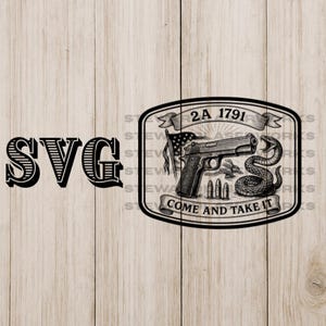 May include: A black and white graphic with the word "SVG" on the left. The graphic features a pistol, bullets, a snake, and an American flag inside a banner that reads "2A 1791" and "COME AND TAKE IT".