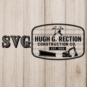May include: Black and white SVG graphic with the text "SVG" on the left. A construction-themed logo features the text "HUGH G. RECTION CONSTRUCTION CO. EST. 1969" with a hard hat, hammer, and excavator illustration.