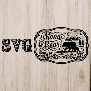 May include: Black and white SVG design featuring the words "SVG" and "Mama Bear". The "Mama Bear" design includes a bear with a cub, mountains, trees, and floral elements within a decorative frame.