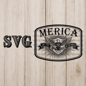 May include: Black and white SVG design featuring the word "SVG" and a patriotic emblem. The emblem includes an eagle, the word "MERICA", the text "EST. 1776", and "WE THE PEOPLE". The design is set against a light wood grain background.