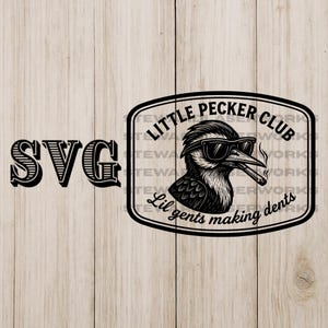 May include: Black and white illustration of a bird wearing sunglasses and smoking a cigarette, with the text "LITTLE PECKER CLUB" and "Lil gents making dents". The word "SVG" is also present.