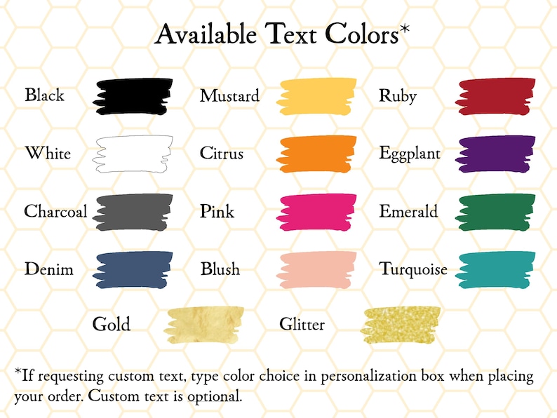 May include: Image displaying a color chart with text color options. Colors include black, white, mustard, ruby, citrus, eggplant, charcoal, pink, emerald, denim, blush, turquoise, gold, and glitter. Text at the bottom explains how to select a color.