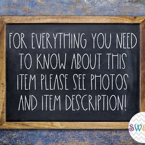 May include: A chalkboard with a wooden frame displays white text: "FOR EVERYTHING YOU NEED TO KNOW ABOUT THIS ITEM PLEASE SEE PHOTOS AND ITEM DESCRIPTION!" A circular "SWEET!" logo is in the bottom right corner.