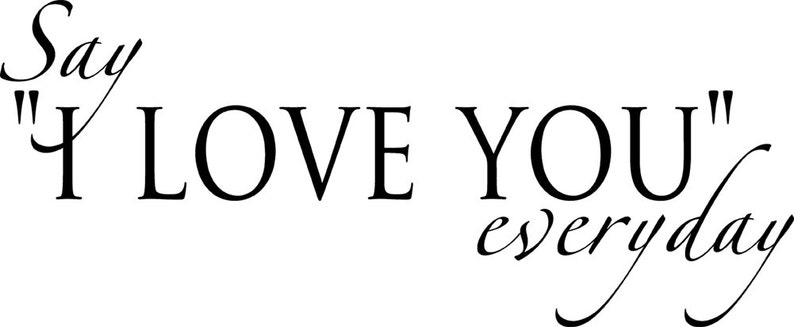 Say I Love You Everyday Wall Quote