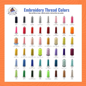 May include: A color chart titled Embroidery Thread Colors displaying forty-eight spools of thread in various shades including navy, gray, pink, red, orange, yellow, purple, blue, green, brown, and ivory, each labeled with a number and color name.