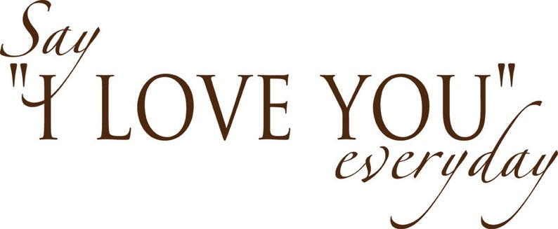 Say I Love You Everyday Wall Quote
