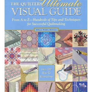 May include: The Quilters Ultimate Visual Guide book cover. The book features a blue background with the title in large, gold lettering. The cover includes a collage of quilting techniques and illustrations, with the text "Over 700 How-To Illustrations."