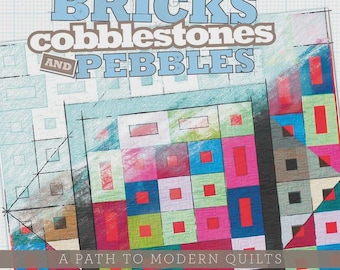 Bricks, Cobblestones and Pebbles: A Path to Modern Quilts by Gyleen Fitzgerald