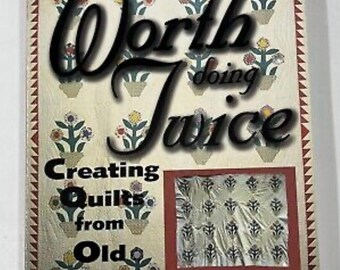 Worth Doing Twice : Creating Quilts from Old Tops Paperback- New