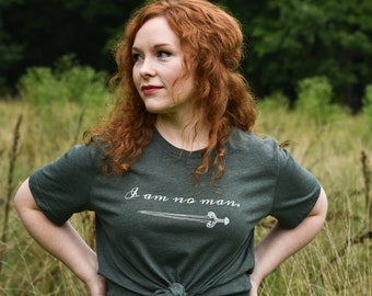 No Man Tee | Shieldmaiden Quote | Fantasy | Forest Green, Charcoal Grey, Black | Unisex | Sizes Small up to 4X |