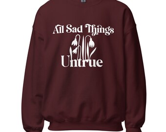 All Sad Things Untrue | Crewneck Sweatshirt | All Profit from this is donated to International Justice Mission!