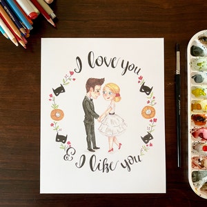I love you and I like you | Parks Print | Ben and Leslie Quote | 8x10