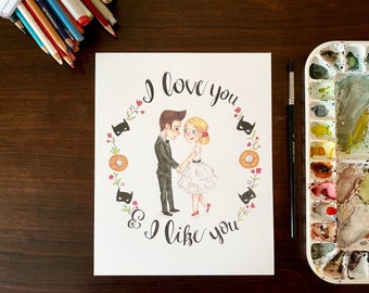 I love you and I like you | Parks Print | Ben and Leslie Quote | 8x10