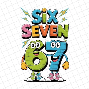 May include: A colorful graphic featuring the words "SIX SEVEN" in bold letters above animated numbers 6 and 7. The numbers have cartoon faces, arms, legs, and sneakers. Lightning bolts and a grid background complete the design.
