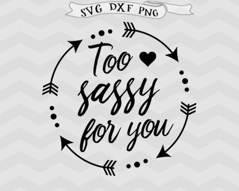 Download Too Sassy SVG Cutting Files Girl SVG Sayings SVG for ...
