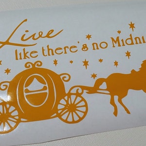 Live like there's no Midnight, Cinderella, Disney, Princess, Vinyl Decal, Wall Decal, Laptop, Car Decal, Truck Decal, Sticker