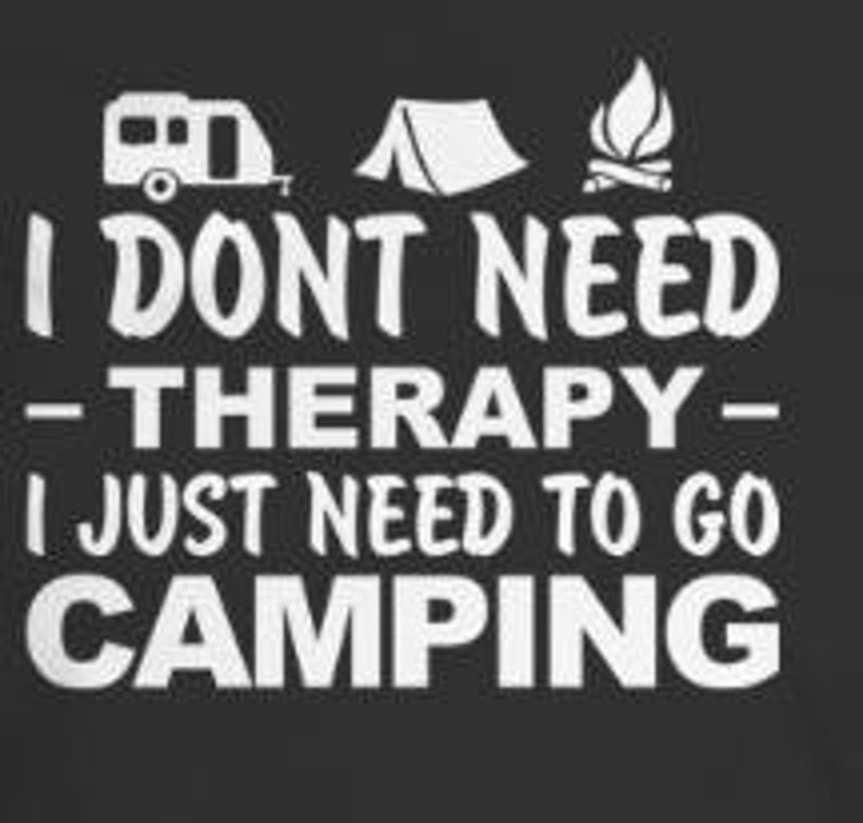 I Don't Need Therapy I Just Need To Go Camping, Vinyl Decal, Car Decal, Truck Decal, Wall Decal, Sticker, Laptop, Skin, Window Sticker image 2