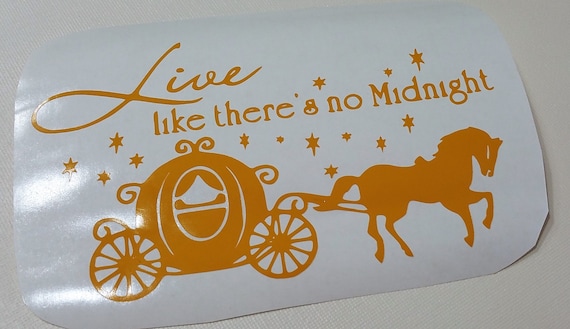 Live Like Theres No Midnight Cinderella Disney Princess Vinyl Decal Wall Decal Laptop Car Decal Truck Decal Sticker