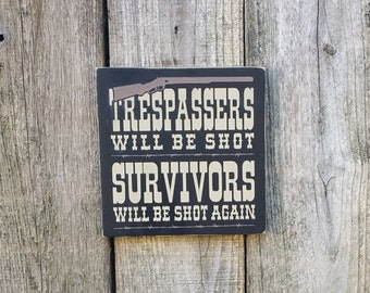 Trespassers will be Shot, Survivors will be Shot again, No Solicitiing Sign, Western Sign, Funny Sign, Gift for Dad