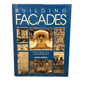 Building Facades Faces Figures and Ornamental Details by Ernest Burden, Hardcover, Published 1996