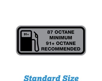 87 Octane Minimum, 91 Octane Recommended Fuel Sticker