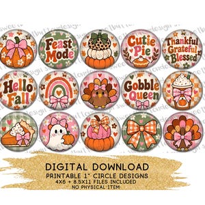 May include: A digital download sheet of fifteen circular designs featuring autumn and Thanksgiving themes, including pumpkins, turkeys, ghosts, pies, and text like Feast Mode, Hello Fall, Cutie Pie, and Gobble Queen, with 1-inch circle dimensions.