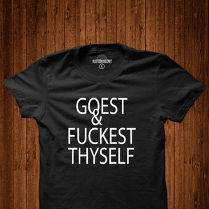 Go F@#% Yourself, funny t-shirt, humor t-shirt, sarcastic t-shirt, adult t-shirt, unisex t-shirt, Shakespeare t-shirt, Shakespeare quote