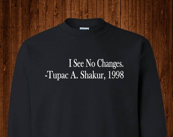 Tupac Shakur, I See No Changes Tribute Bluza, Prawa obywatelskie, Równe prawa, aktywista, sarkazm koszulka, postawa t-shirt, historia koszulka