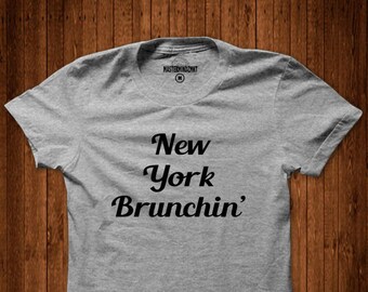 NY Brunchin' T-shirt, Slogan Tee, Graphic Tee, Weekend Tee, Unisex, Fun Tee, T-Shirt for Brunch