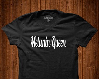 Melanin Queen, Empowering women t-shirt, Inspiring women t-shirt, Feminist t-shirt, Black is beautiful, Black power, Black pride t-shirt
