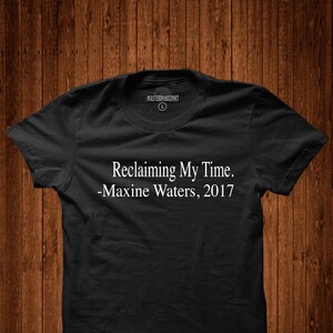 Reclaiming my time, Civil Rights, Equal rights, activist, Maxine Waters, maxine waters, history shirt, black history shirt, handmade