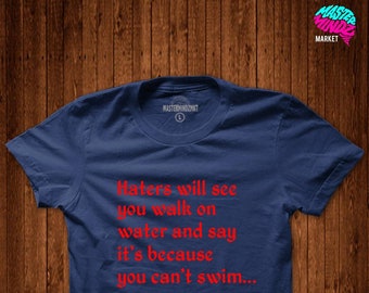 Haters Shirt, Unisex Shirt, Trendy t'shirt, Haters, Haters Quotes, Haters Top, Funny Shirt, Humor Shirt, Haters saying