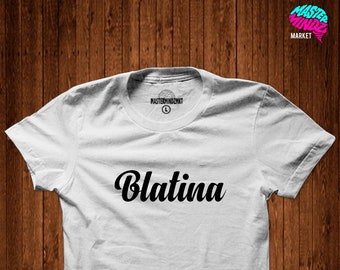 Blatina, Latina Shirt, Latina Stolz, Latina Macht, Latina-t-Shirt, Latina Geschenk, Latina inspiriert, Latina Shirts, Latina Frauen, feministische