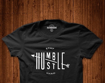 Streetwear  Graphic Tees Stay Humble Hustle Hard Gift idea Clothing Unisex Adult Clothing Tshirt men women ladies  for him for her