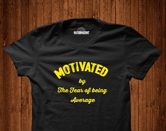 Motivated By The Fear Of Being Average unisex tee tshirt unisex tshirt motivational tee fitness shirt fitness goals Inspirational teetshirt