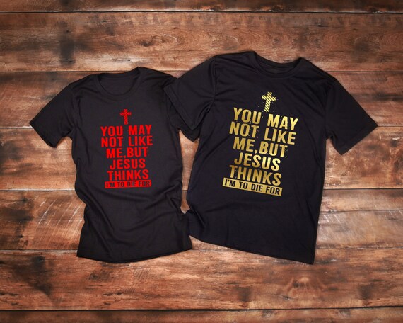 You May Not Like Me But Jesus Thinks Im