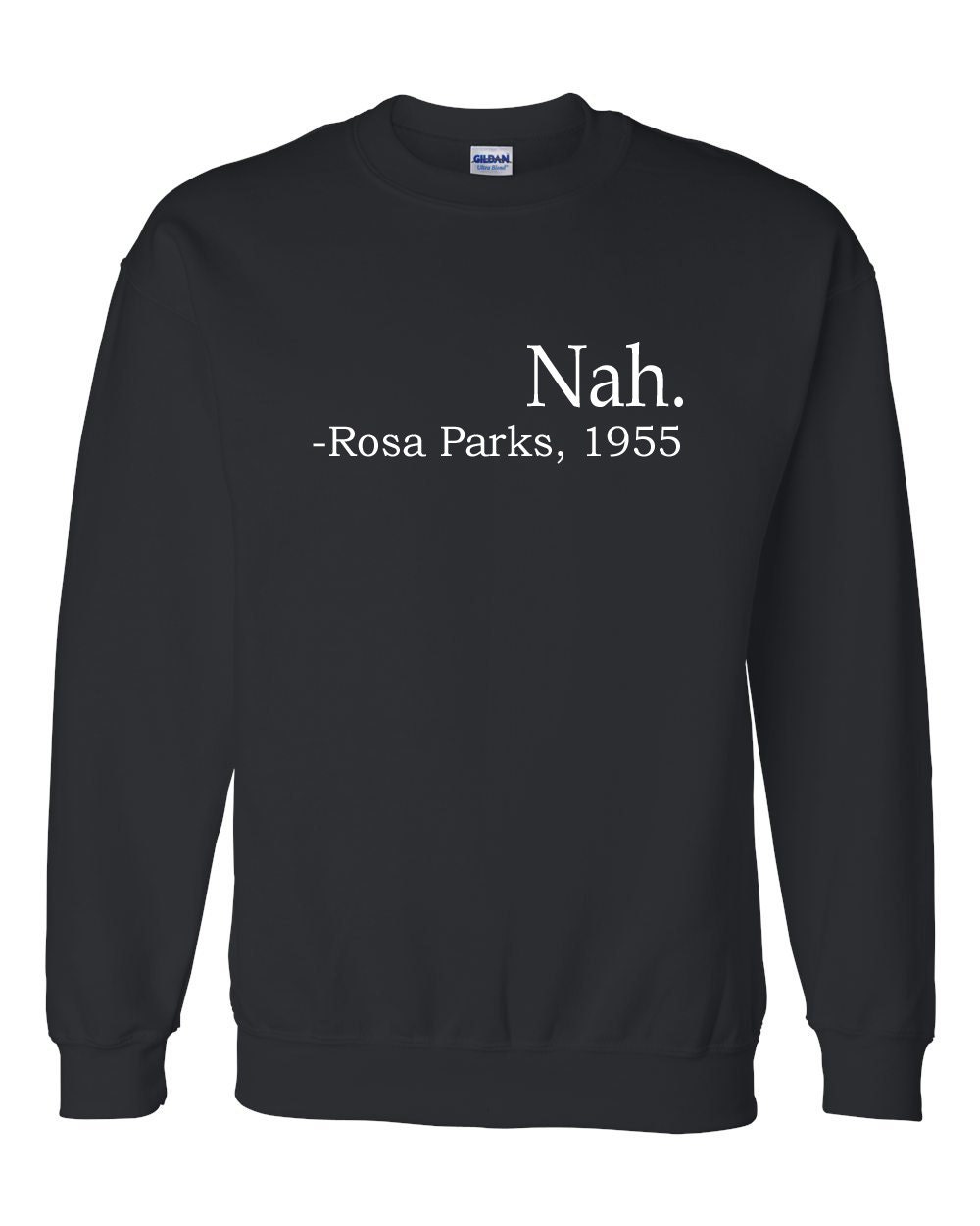 Black History sweatshirt, Nah, Civil Rights shirts, rosa parks Sweatshirt, humor tee, rosa parks t-shirt, history tee, History humor