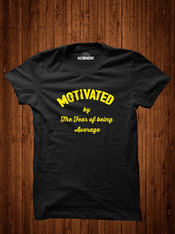 Motivated By The Fear Of Being Average unisex tee tshirt unisex tshirt motivational tee fitness shirt fitness goals Inspirational teetshirt