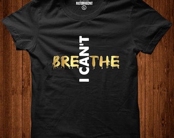 I Can't Breathe Gold Versie, Inspirerende t-shirt, Empowerment, Creative t-shirt, Grafisch t-shirt, Unisex t-shirt, Cadeau idee