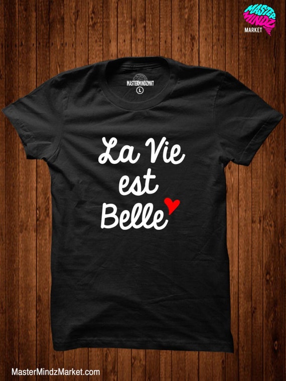 La Vie Est Belle T-Shirt Men Women Kids Funny Gift Tees La Vie Est Belle T-Shirt Men Women Kids Funny Gift Tees
