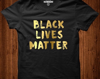 Black Lives Matter Gold Versie, Inspirerende t-shirt, Empowerment, Creative t-shirt, Grafisch t-shirt, Unisex t-shirt, Cadeau idee