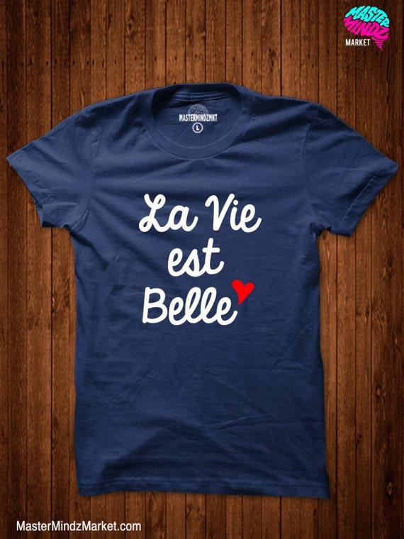 La Vie Est Belle T-Shirt Men Women Kids Funny Gift Tees La Vie Est Belle T-Shirt Men Women Kids Funny Gift Tees