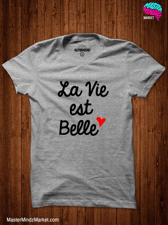 La Vie Est Belle T-Shirt Men Women Kids Funny Gift Tees La Vie Est Belle T-Shirt Men Women Kids Funny Gift Tees