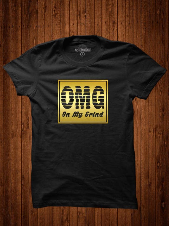 On My Grind, Gold, Inspirational shirt, Unisex shirt, Unisex clothing, Statement t'shirt, Gift for him, Gift for her,