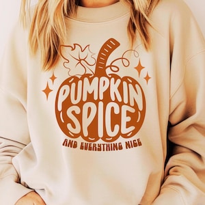 Gildan Fall Sweatshirt Pumpkin Fall Crewneck Pumpkin Spice and Everything Nice Cute Sweatshirt for Pumpkin Lovers Autumn Pumpkin Shirt