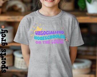 Homeschool Kids Tshirt | Unsocialized Homeschooler on the Loose | Funny Homeschool Tee | Homeschool Sweatshirt Youth
