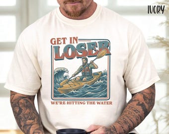 Camiseta retro de kayak Comfort Colors / Camiseta "Sube, perdedor, ¡vamos al agua!" / Camiseta divertida de kayak / Camiseta de aventura al aire libre