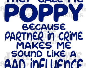 They call me Poppy because partner in crime sounds like a bad influence